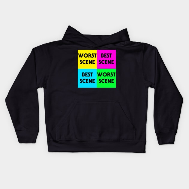 WORST SCENE BEST SCENE 4 Kids Hoodie by gasmacaroni